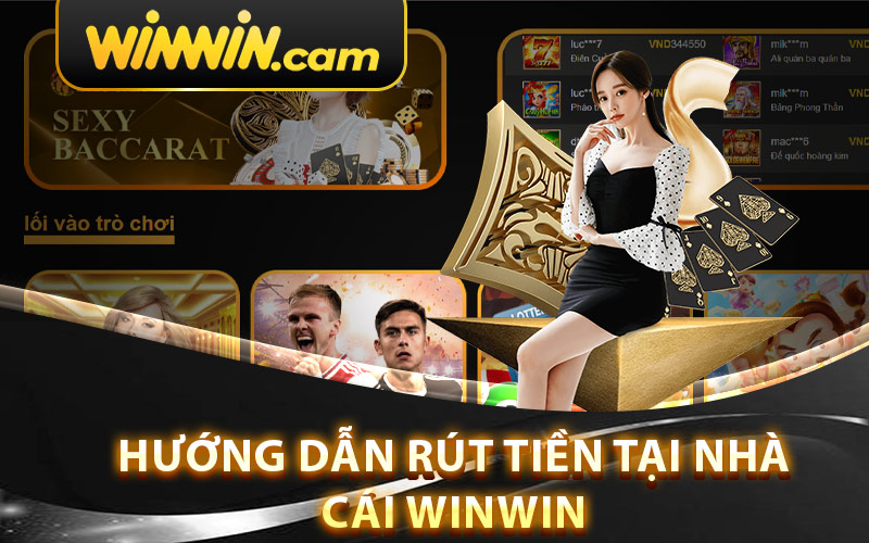 Hướng Dẫn Rút Tiền Tại Nhà Cái Winwin