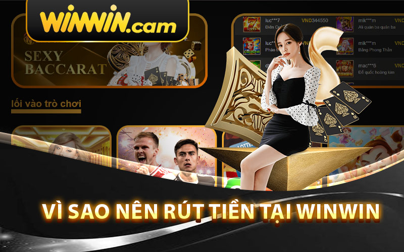 Vì Sao Nên Rút Tiền Tại Winwin