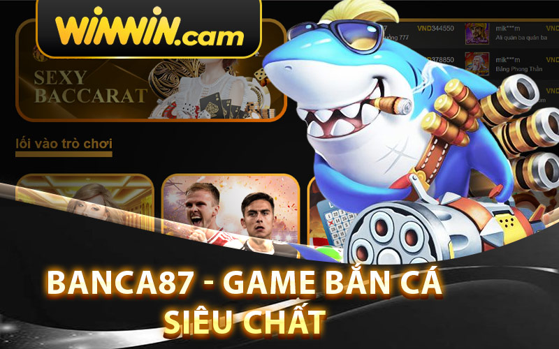 Banca87 - Game Bắn Cá Siêu Chất